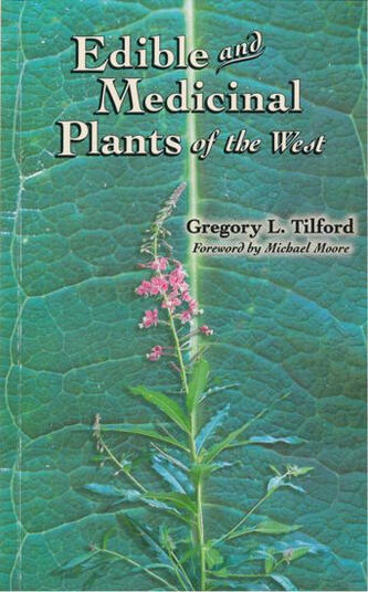 Edible and Medicinal Plants of the West by Gregory L. Tilford